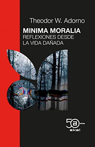 Minima moralia: Reflexiones desde la vida dañada (50 Aniversario Akal, Band 3) von Ediciones Akal