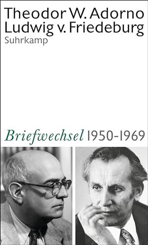 Theodor W. Adorno, Ludwig von Friedeburg, Briefwechsel 1950-1969: Und weitere Materialien Theodor W. Adorno, Ludwig von Friedeburg, Briefwechsel 1950-1969: Und weitere Materialien