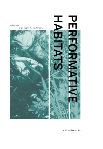 Performative Habitats: Tra arte, filosofia e scienza von Postmedia Books