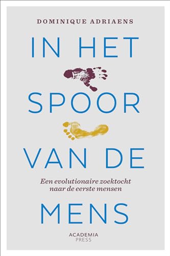 In het spoor van de mens: Een evolutionaire zoektocht naar onze voorouders In het spoor van de mens: Een evolutionaire zoektocht naar onze voorouders von Academia Press