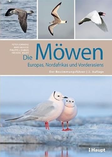 Die Möwen Europas, Nordafrikas und Vorderasiens: Der Bestimmungsführer von Haupt Verlag