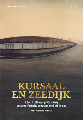 Kursaal en zeedijk: Léon Spilliaert (1881-1946) en atmosferische eenzaamheid bij de zee (Phoebus Focus, XXXII) von Hannibal Books
