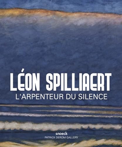 Léon Spilliaert: L’arpenteur du silence