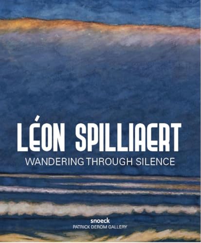 Léon Spilliaert: Wandering through Silence von Snoeck Publishers