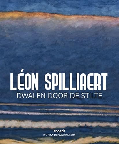 Léon Spilliaert: dwalen door de stilte von Snoeck Publishers