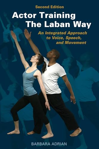 Actor Training the Laban Way (Second Edition): An Integrated Approach to Voice, Speech, and Movement von Allworth