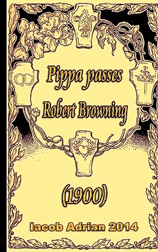 Pippa passes Robert Browning (1900) von CREATESPACE