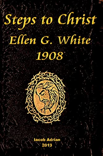 Steps to Christ Ellen G. White 1908 von CREATESPACE