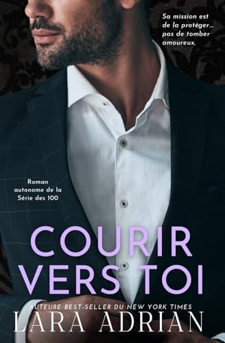 Courir Vers Toi (Série de romans « 100 » - Tome 4): Une romance de garde du corps von Independently published