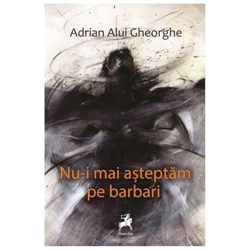 Nu-I Mai Asteptam Pe Barbari von Tracus Arte