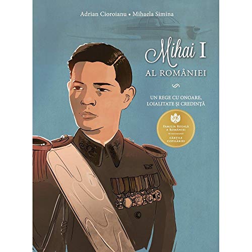 Mihai I Al Romaniei. Un Rege Cu Onoare, Loialitate Si Credinta von Curtea Veche