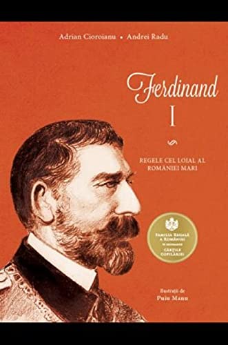 Ferdinand I Regele Cel Loial Al Romaniei Mari Ferdinand I Regele Cel Loial Al Romaniei Mari von Curtea Veche