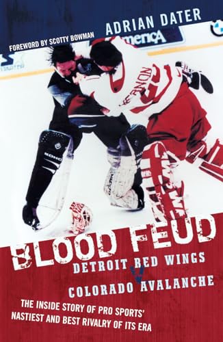 Blood Feud: Detroit Red Wings v. Colorado Avalanche: The Inside Story of Pro Sports' Nastiest and Best Rivalry of Its Era von Taylor Trade Publishing