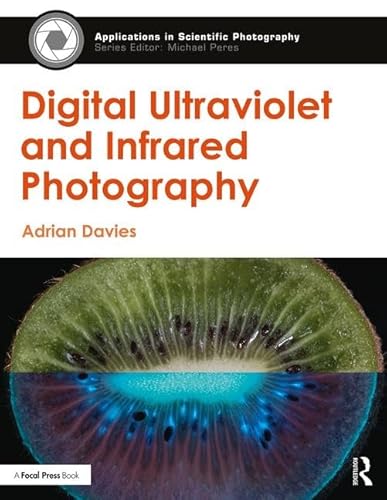 Digital Ultraviolet and Infrared Photography (Applications in Scientific Photography)