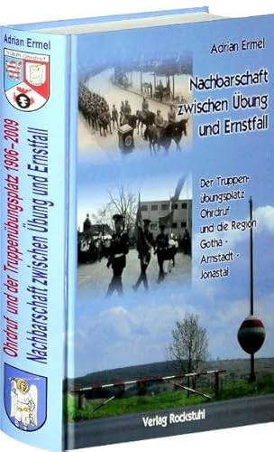 Ohrdruf und der Truppenübungsplatz 1906 und 2009. Nachbarschaft zwischen Übung und Ernstfall.: Die wirtschaftlichen und sozialen Auswirkungen ... Ohrdruf in Thüringen zwischen 1906 und 2009 Ohrdruf und der Truppenübungsplatz 1906 und 2009. Nachbarschaft zwischen Übung und Ernstfall.: Die wirtschaftlichen und sozialen Auswirkungen ... Ohrdruf in Thüringen zwischen 1906 und 2009 von Rockstuhl Verlag