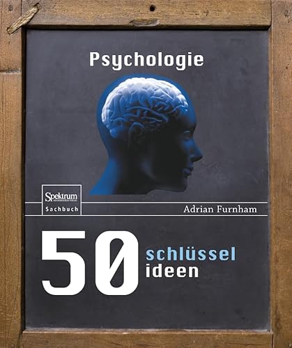 50 Schlüsselideen Psychologie von Spektrum Akademischer Verlag