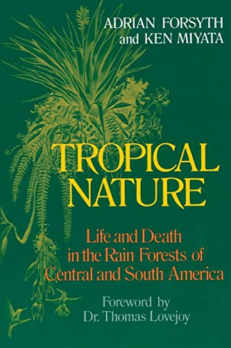 Tropical Nature: Life and Death in the Rain Forests of Central and South America