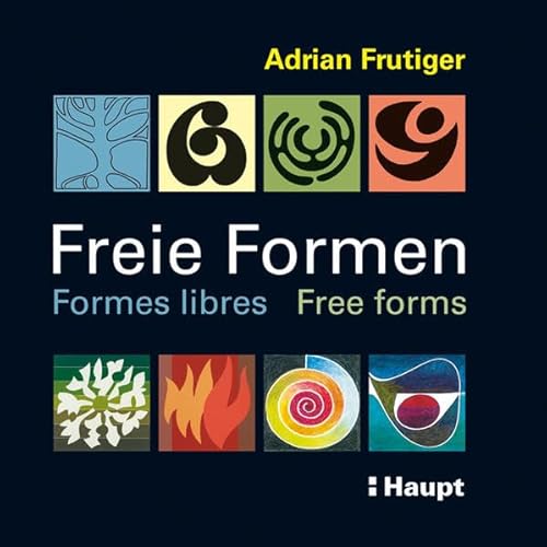 Freie Formen - Formes libres - Free forms: Striche - Flächen - Objekte - Farben: Striche, Flächen, Objekte, Farben. Dtsch.-Engl.-Französ. von Haupt