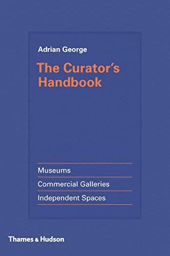 The Curator's Handbook: Museums, Commercial Galleries, Independent Spaces von Thames & Hudson