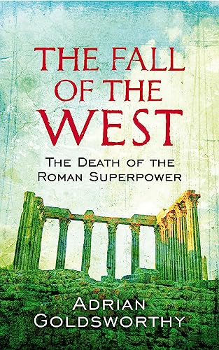 The Fall Of The West: The Death Of The Roman Superpower von Weidenfeld & Nicolson