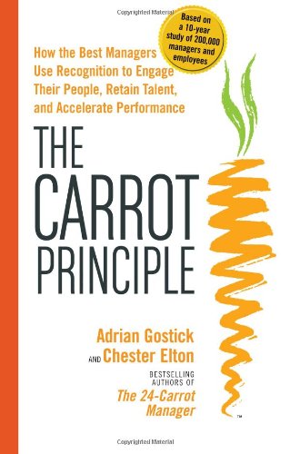The Carrot Principle: How the Best Managers Use Recognition to Engage Their People, Retain Talent, and Accelerate Performance von Free Press