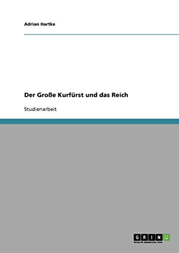 Der Große Kurfürst und das Reich von Books on Demand