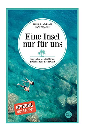 Eine Insel nur für uns: Eine wahre Geschichte von Einsamkeit und Zweisamkeit (Sehnsuchtsorte, Band 3) von Eden Books