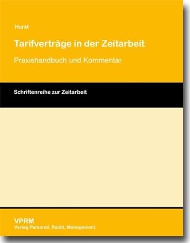 Tarifverträge in der Zeitarbeit: Praxishandbuch und Kommentar: Praxishandbuch & Kommentar (Schriftenreihe zur Zeitarbeit)