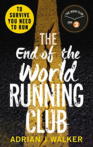 The End of the World Running Club: The ultimate race against time post-apocalyptic thriller The End of the World Running Club: The ultimate race against time post-apocalyptic thriller