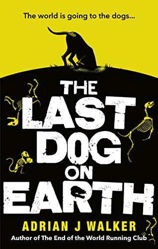 The Last Dog on Earth: Adrian J Walker von Del Rey