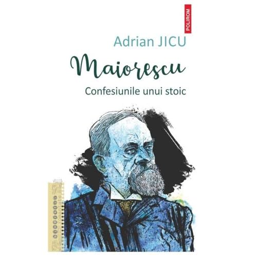 Maiorescu. Confesiunile Unui Stoic Maiorescu. Confesiunile Unui Stoic von Polirom