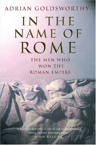 In the Name of Rome: The Men Who Won the Roman Empire von Orion Publishing Group