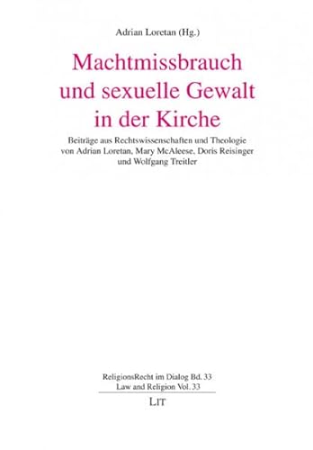 Machtmissbrauch und sexuelle Gewalt in der Kirche:Beiträge aus Rechtswissenschaften und Theologie von Adrian Loretan, Mary McAleese, Doris Reisinger und Wolfgang Treitler von LIT Verlag