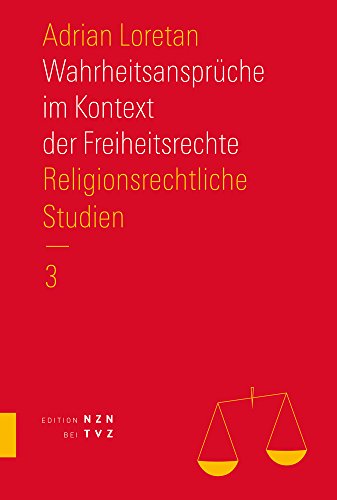 Wahrheitsansprüche im Kontext der Freiheitsrechte (Religionsrechtliche Studien, Band 3)