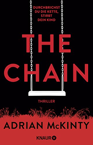The Chain - Durchbrichst du die Kette, stirbt dein Kind: Thriller The Chain - Durchbrichst du die Kette, stirbt dein Kind: Thriller