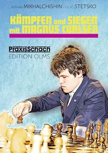 Kämpfen und Siegen mit Magnus Carlsen: Seine besten Schachpartien (Praxis Schach, Band 85) von Edition Olms