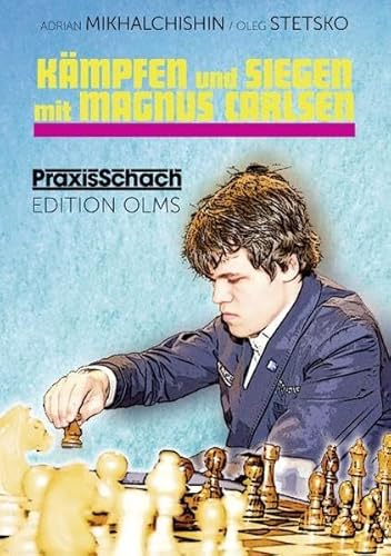Kämpfen und Siegen mit Magnus Carlsen: Seine besten Schachpartien (Praxis Schach, Band 85)