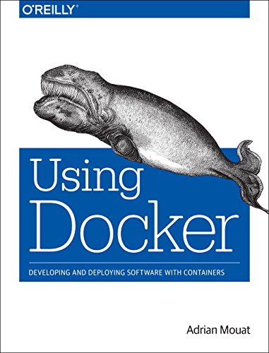 Using Docker: Developing and Deploying Software with Containers von O'Reilly Media