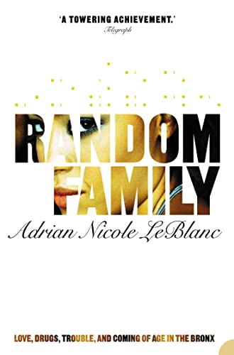 Random Family: Love, Drugs, Trouble and Coming of Age in the Bronx