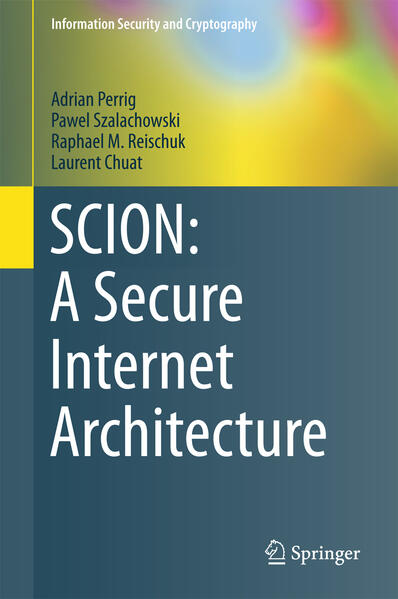 SCION: A Secure Internet Architecture von Springer International Publishing