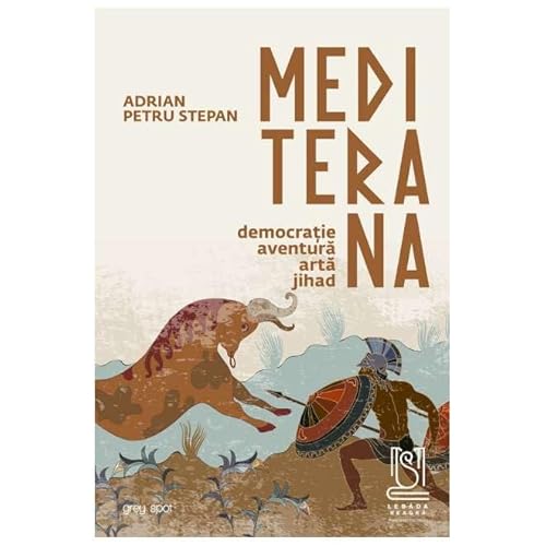 Mediterana. Democratie, Aventura, Arta, Jihad von Lebada Neagra