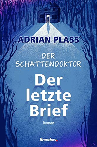 Der Schattendoktor (1): Der letzte Brief: Roman von Brendow Verlag