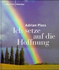 Ich setze auf die Hoffnung. Texte und Gedichte zu den Worten Jesu am Kreuz von Brendow