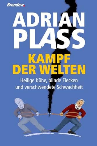 Kampf der Welten: Heilige Kühe, blinde Flecken und verschwendete Schwachheit Kampf der Welten: Heilige Kühe, blinde Flecken und verschwendete Schwachheit