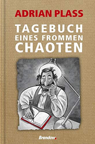 Tagebuch eines frommen Chaoten von Brendow Verlag
