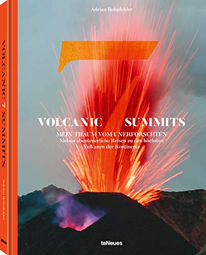 Volcanic 7 Summits, Deutsche Ausgabe: Mein Traum vom Unerforschten. Sieben abenteuerliche Reisen zu den höchsten Vulkanen der Kontinente
