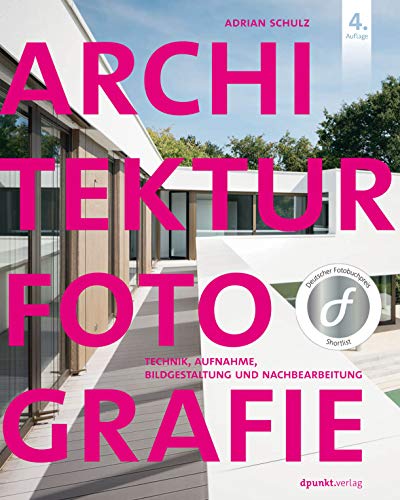 Architekturfotografie: Technik, Aufnahme, Bildgestaltung und Nachbearbeitung von Dpunkt.Verlag GmbH