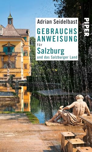 Gebrauchsanweisung für Salzburg und das Salzburger Land: Überarbeitete Neuausgabe von Piper Verlag GmbH