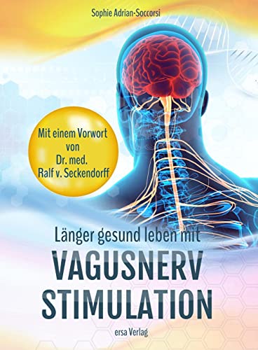 Länger gesund leben mit Vagusnerv-Stimulation: Anleitung zur Aktivierung Ihres Selbstheilungsnervs