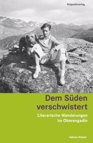 Dem Süden verschwistert: Literarische Wanderungen im Oberengadin (Lesewanderbuch) von Rotpunktverlag